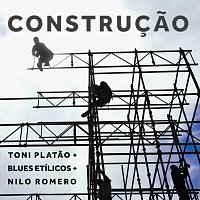 Toni Platao, Blues Etílicos, Nilo Romero – Construcao