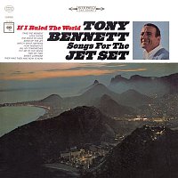 Tony Bennett – If I Ruled The World: Songs For The Jet Set