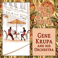 Gene Krupa, His Orchestra – Take a Coffee Break
