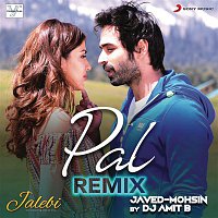 DJ Amit B, Javed, Mohsin, Arijit Singh & Shreya Ghoshal – Pal (Remix (From "Jalebi"))
