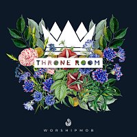 WorshipMob – Throne Room