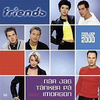 Friends – Nar jag tanker pa imorgon