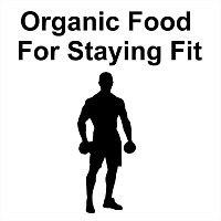 Organic Food for Staying Fit