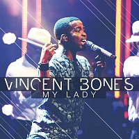 Vincent Bones – My Lady