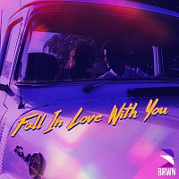 BRWN – Fall In Love With You