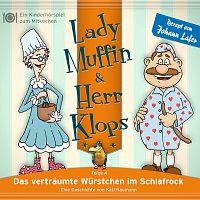 Lady Muffin & Herr Klops – 04: Das vertraumte Wurstchen im Schlafrock