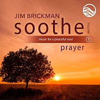 Jim Brickman – Soothe Vol. 7: Prayer [Music For A Peaceful Soul]