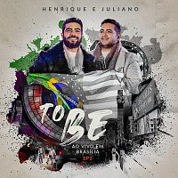 Henrique & Juliano – To Be [Ao Vivo Em Brasília EP2]