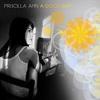 Priscilla Ahn – A Good Day
