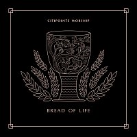 Citipointe Worship, Chardon Lewis – Bread Of Life [Live]