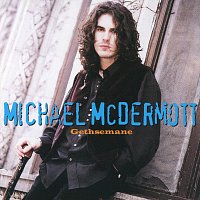 Michael McDermott – Gethsemane