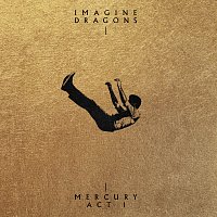 Imagine Dragons – Mercury - Act 1 [Additional Track Version]
