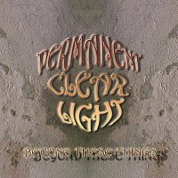 Permanent Clear Light – Beyond These Things