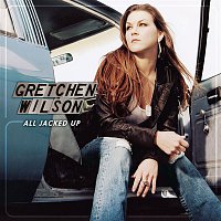 Gretchen Wilson – All Jacked Up