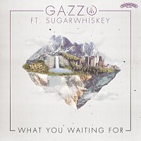 Gazzo, SUGARWHISKEY – What You Waiting For