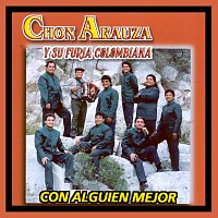 Chon Arauza Y Su Furia Colombiana – Con Alguien Mejor