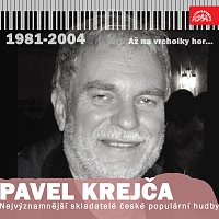 Různí interpreti – Nejvýznamnější skladatelé české populární hudby Pavel Krejča (1981-2004) Až na vrcholky hor... MP3