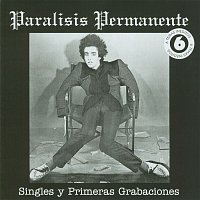 Paralisis Permanente – Los singles y primeras grabaciones