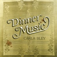 Carla Bley – Dinner Music