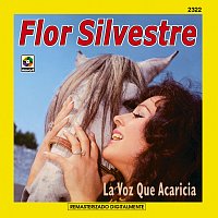 Flor Silvestre – La Voz Que Acaricia [Remasterizado Digitalmente (Digital Remaster)]