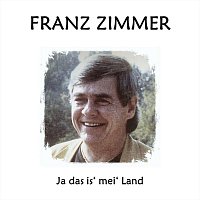 Franz Zimmer – Ja das is’ mei’ Land
