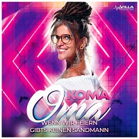 Koma Oma – Wenn wir feiern gibts keinen Sandmann