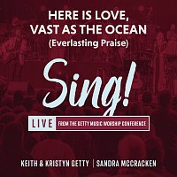 Keith & Kristyn Getty, Sandra McCracken, Sing! – Here Is Love, Vast As The Ocean (Everlasting Praise) [Live]
