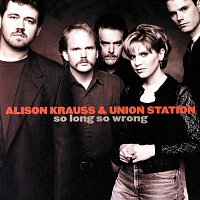 Alison Krauss & Union Station – So Long So Wrong