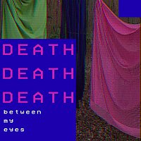 DeathDeathDeath, Land Of Ooo – Between My Eyes (feat. Land Of Ooo)