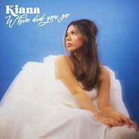 Kiana – Where Did You Go