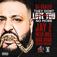 DJ Khaled, JAY Z, Meek Mill, Rick Ross, French Montana – They Dont Love You No More