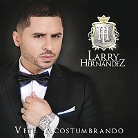 Larry Hernández – Vete Acostumbrando