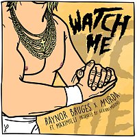 Raynor Bruges, Murda, MaxiMilli – Watch Me