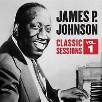 James P. Johnson – Classic Sessions Vol. 1