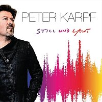 Peter Karpf – Still und Laut