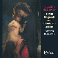 Steven Osborne – Messiaen: Vingt Regards sur l'Enfant-Jésus