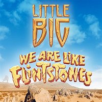 Little Big – We Are Like Flintstones