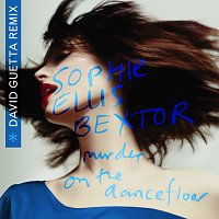 Sophie Ellis-Bextor, David Guetta – Murder On The Dancefloor [David Guetta Remix]
