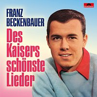 Franz Beckenbauer – Des Kaisers schonste Lieder