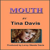 Tina Davis – "Mouth"