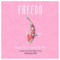 Freedo, Gabriella Vixen – Keep Your Love On Me [Remixes]
