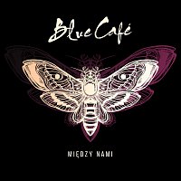 Blue Cafe – Między Nami