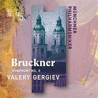 Munchner Philharmoniker & Valery Gergiev – Bruckner: Symphony No. 5