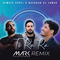 Always April, Bashaar Al Jawad, Mark Shakedown – Ti Ra Ra [Mark Shakedown Remix]
