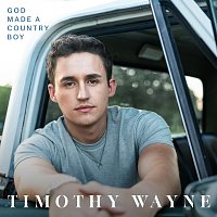 Timothy Wayne – God Made A Country Boy