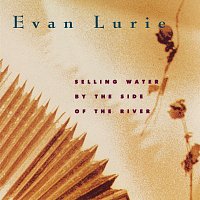 Evan Lurie – Selling Water By The Side Of The River
