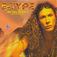 E-Type – Do You Always (Have To Be Alone)?