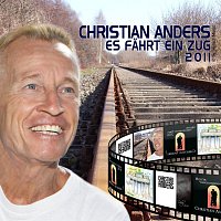 Christian Anders – Christian Anders - Es fahrt ein Zug 2011