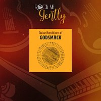 Rock Me Gently – Guitar Renditions of Godsmack