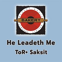 TOR Saksit – He Leadeth Me